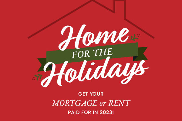 Home For the Holidays- Win a years rent or mortgage