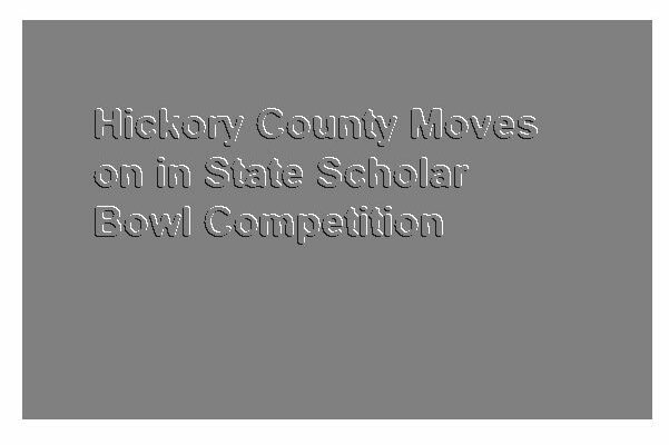 Hickory County Schools Move Forward In State Scholar Bowl